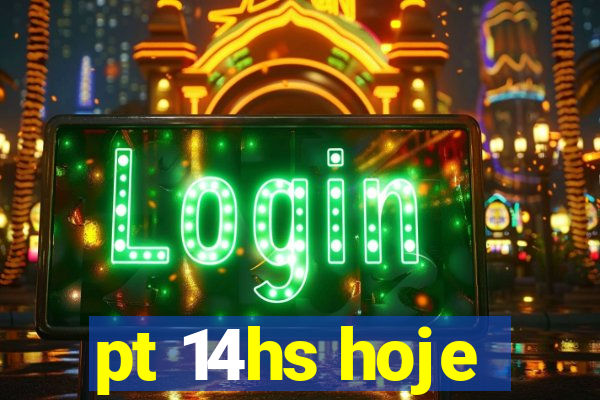 pt 14hs hoje